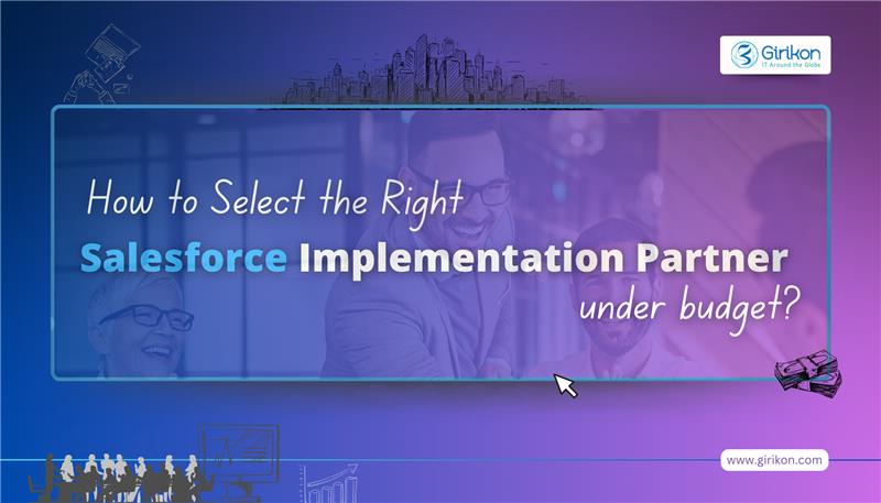 How to Select the Right Salesforce Implementation Partner under budget?