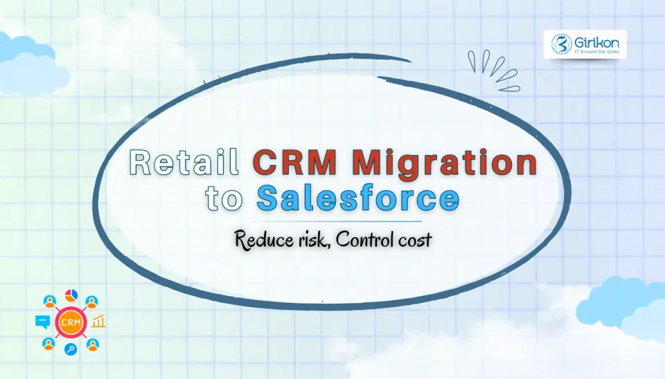 Retail CRM Data Migration to Salesforce: Risks, Costs, and Best Practices